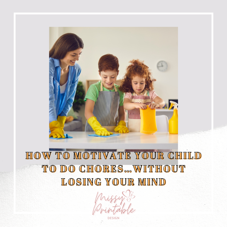 How to Motivate Your Child to Do Chores…Without Losing Your Mind ...